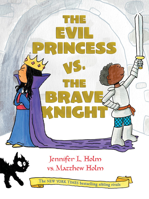 Title details for The Evil Princess vs. the Brave Knight by Jennifer L. Holm - Available